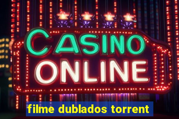filme dublados torrent